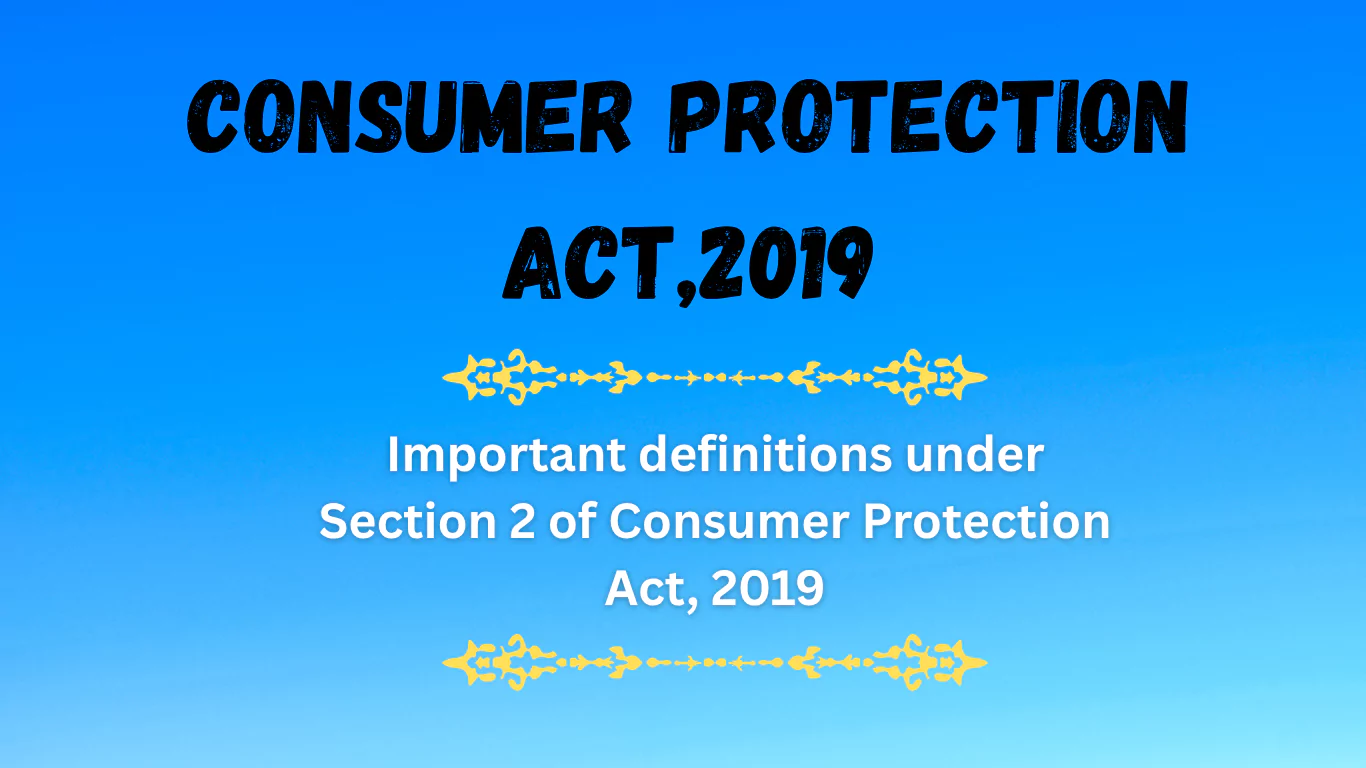 Important definitions under Section 2 of Consumer Protection Act, 2019