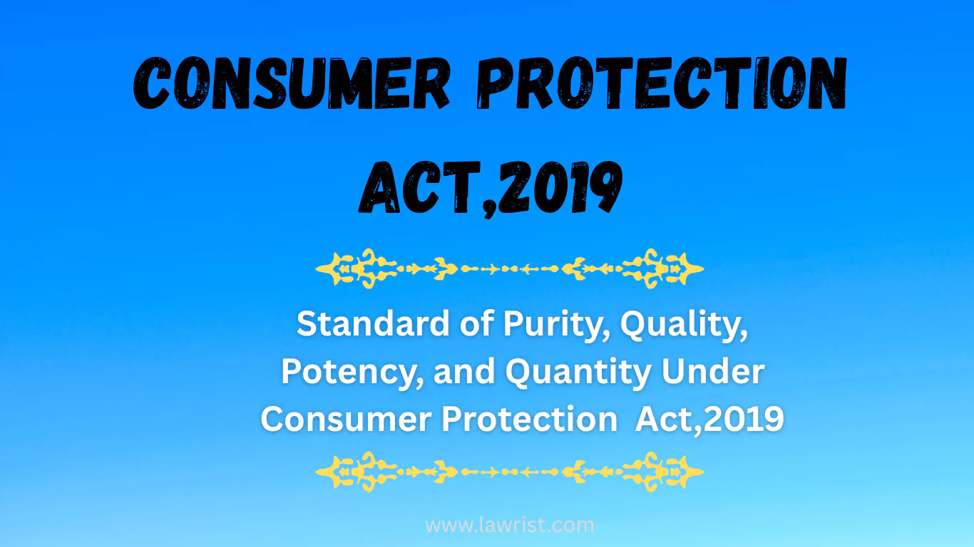 Standard of Purity, Quality, Potency, and Quantity Under Consumer Protection Act,2019